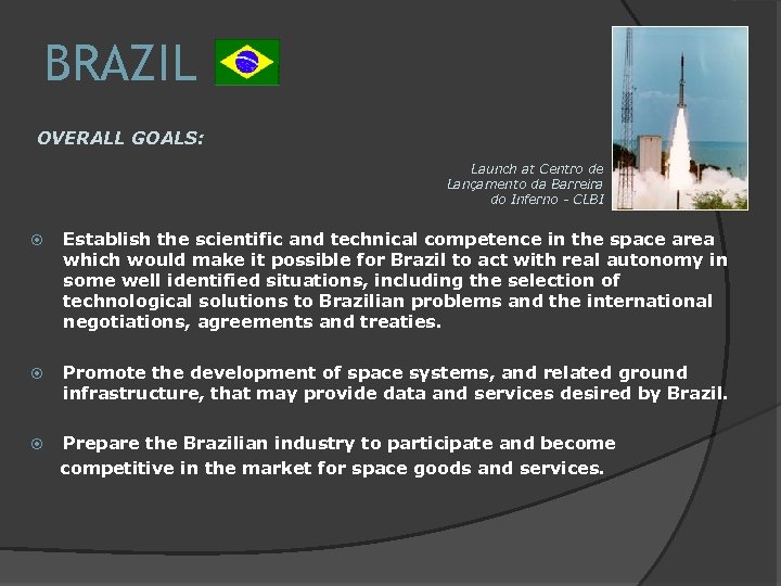 BRAZIL OVERALL GOALS: Launch at Centro de Lançamento da Barreira do Inferno - CLBI