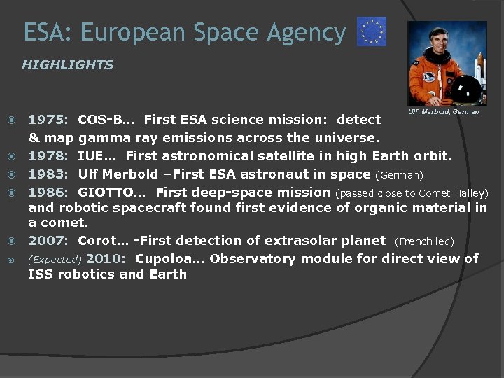 ESA: European Space Agency HIGHLIGHTS Ulf Merbold, German 1975: COS-B… First ESA science mission: