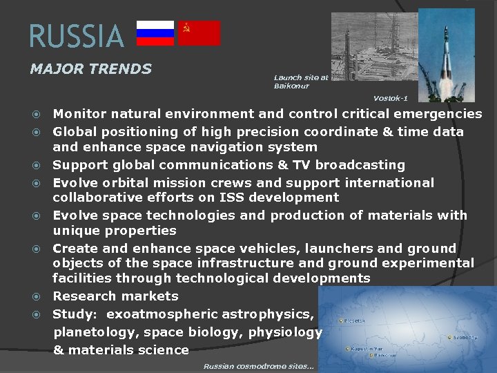 RUSSIA MAJOR TRENDS Launch site at Baikonur Vostok-1 Monitor natural environment and control critical