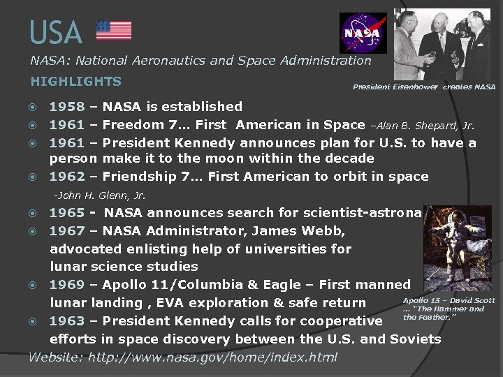USA NASA: National Aeronautics and Space Administration HIGHLIGHTS President Eisenhower creates NASA 1958 –