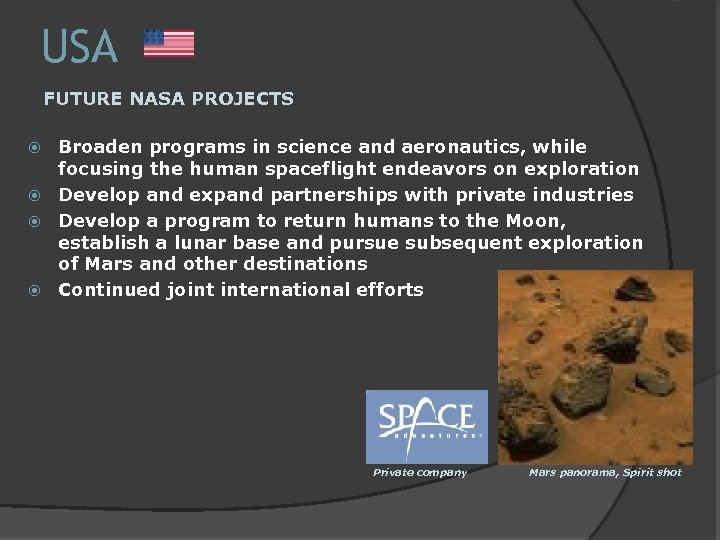 USA FUTURE NASA PROJECTS Broaden programs in science and aeronautics, while focusing the human