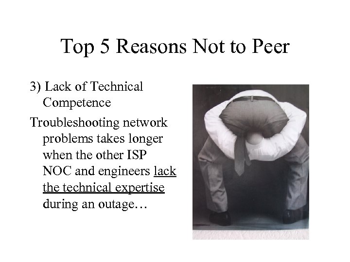 Top 5 Reasons Not to Peer 3) Lack of Technical Competence Troubleshooting network problems
