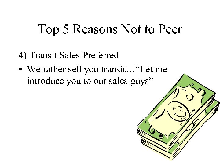 Top 5 Reasons Not to Peer 4) Transit Sales Preferred • We rather sell