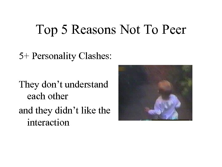 Top 5 Reasons Not To Peer 5+ Personality Clashes: They don’t understand each other