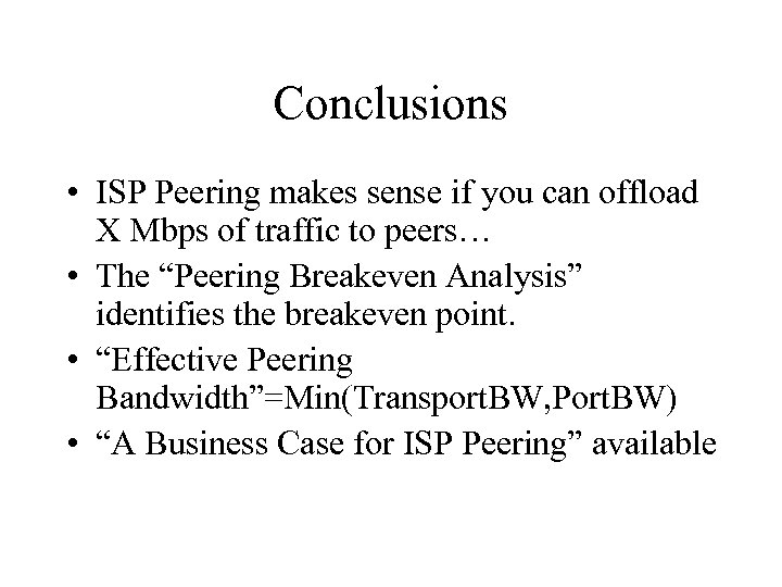Conclusions • ISP Peering makes sense if you can offload X Mbps of traffic