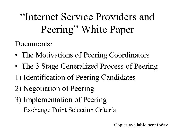 “Internet Service Providers and Peering” White Paper Documents: • The Motivations of Peering Coordinators