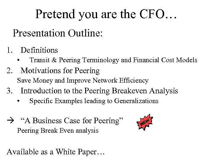 Pretend you are the CFO… Presentation Outline: 1. Definitions • Transit & Peering Terminology