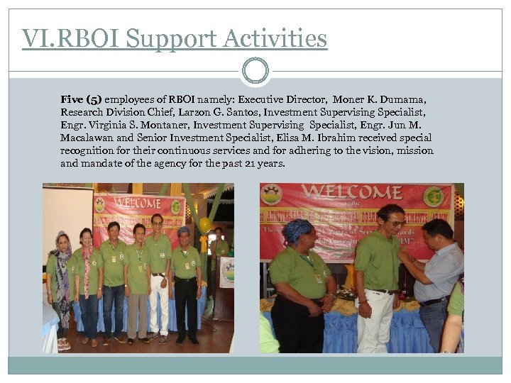 VI. RBOI Support Activities Five (5) employees of RBOI namely: Executive Director, Moner K.