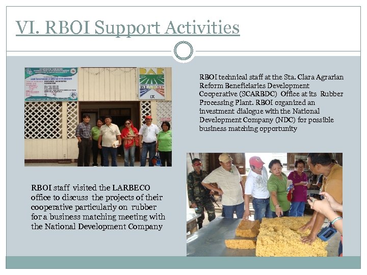 VI. RBOI Support Activities RBOI technical staff at the Sta. Clara Agrarian Reform Beneficiaries