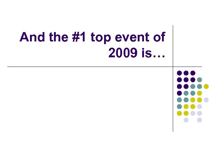 And the #1 top event of 2009 is… 