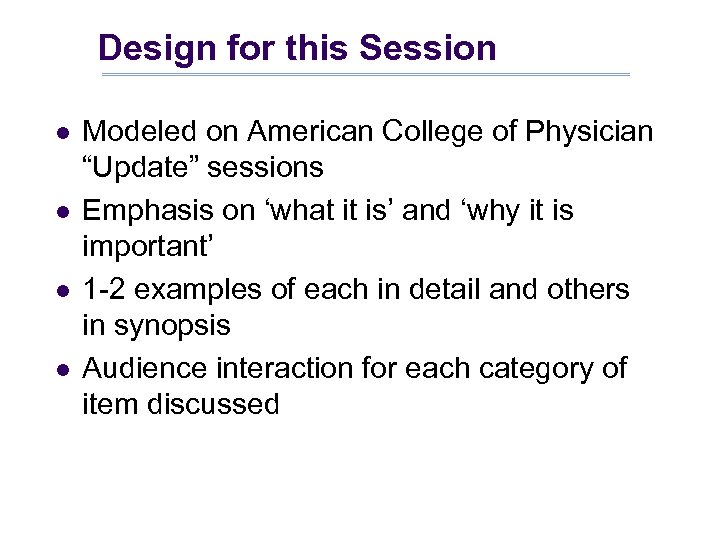 Design for this Session l l Modeled on American College of Physician “Update” sessions