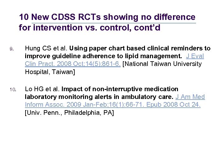 10 New CDSS RCTs showing no difference for intervention vs. control, cont’d 9. Hung