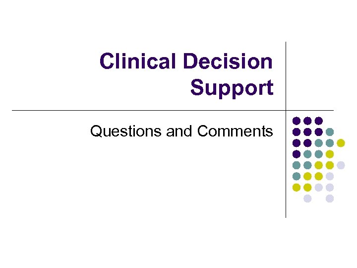 Clinical Decision Support Questions and Comments 