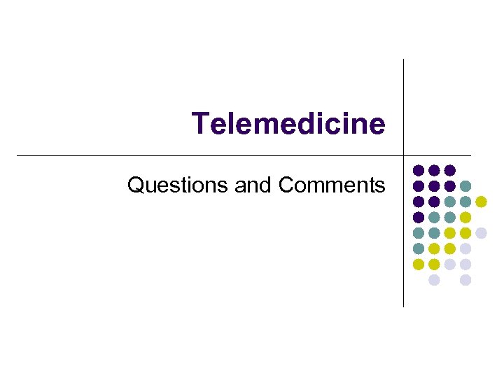 Telemedicine Questions and Comments 