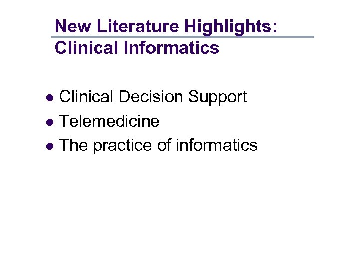 New Literature Highlights: Clinical Informatics Clinical Decision Support l Telemedicine l The practice of