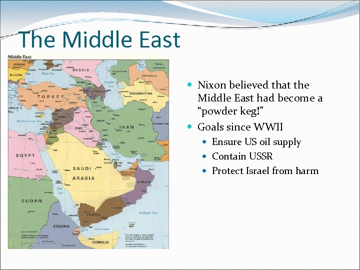 The Middle East Nixon believed that the Middle East had become a “powder keg!”