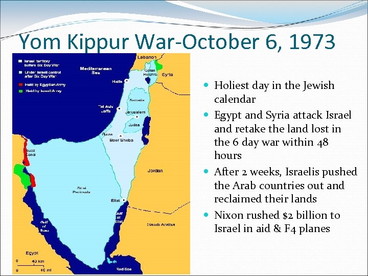 Yom Kippur War-October 6, 1973 Holiest day in the Jewish calendar Egypt and Syria