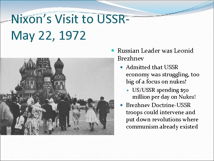 Nixon’s Visit to USSRMay 22, 1972 Russian Leader was Leonid Brezhnev Admitted that USSR
