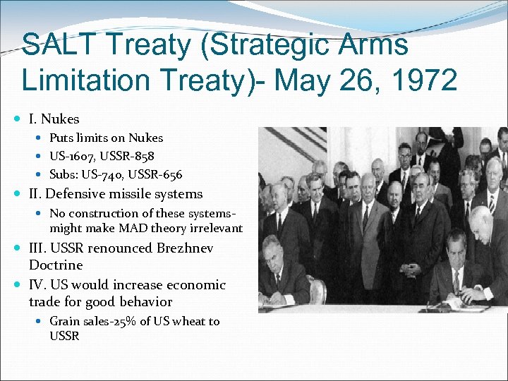 SALT Treaty (Strategic Arms Limitation Treaty)- May 26, 1972 I. Nukes Puts limits on