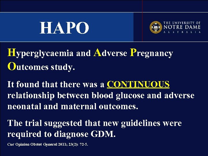 HAPO Hyperglycaemia and Adverse Pregnancy Outcomes study. It found that there was a CONTINUOUS