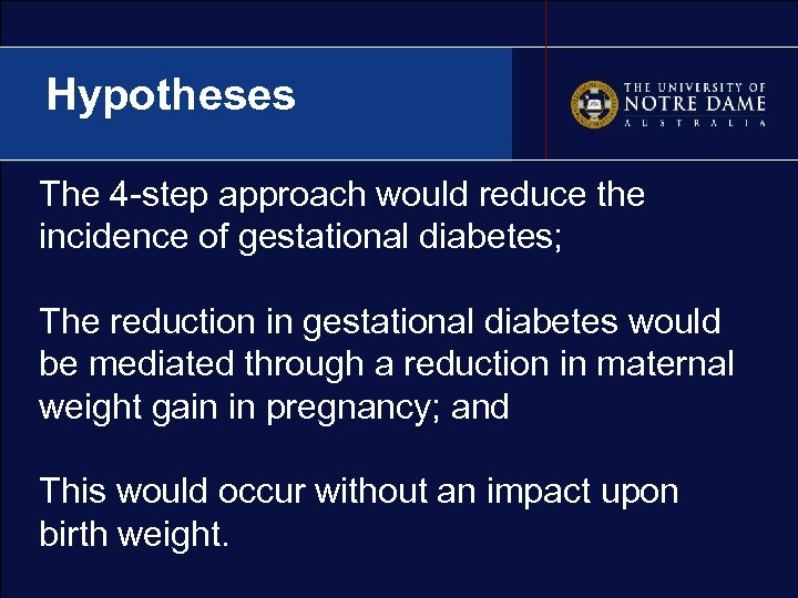 Hypotheses The 4 -step approach would reduce the incidence of gestational diabetes; The reduction