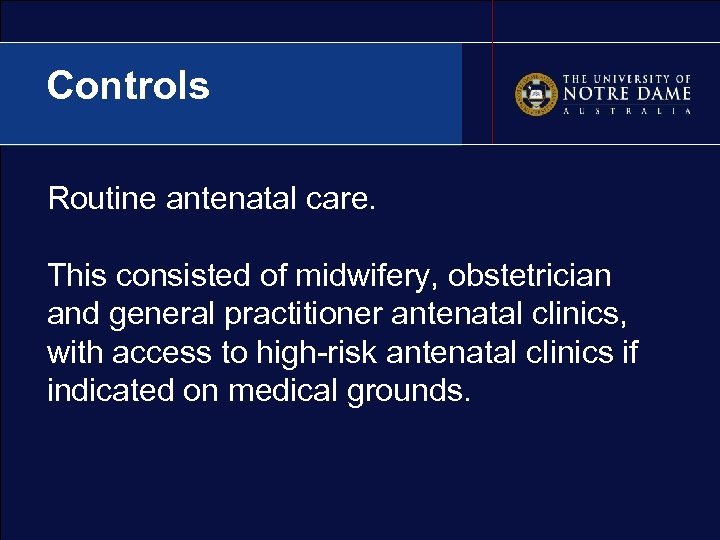 Controls Routine antenatal care. This consisted of midwifery, obstetrician and general practitioner antenatal clinics,