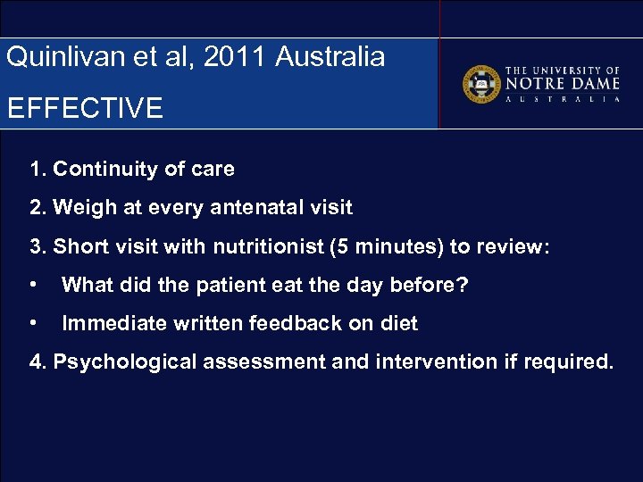 Quinlivan et al, 2011 Australia EFFECTIVE 1. Continuity of care 2. Weigh at every