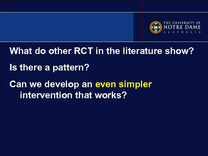 What do other RCT in the literature show? Is there a pattern? Can we