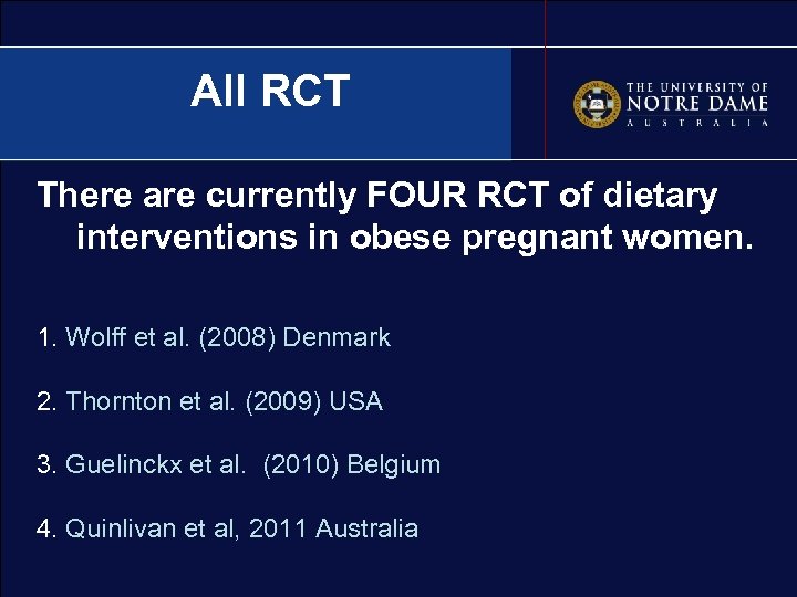 All RCT There are currently FOUR RCT of dietary interventions in obese pregnant women.