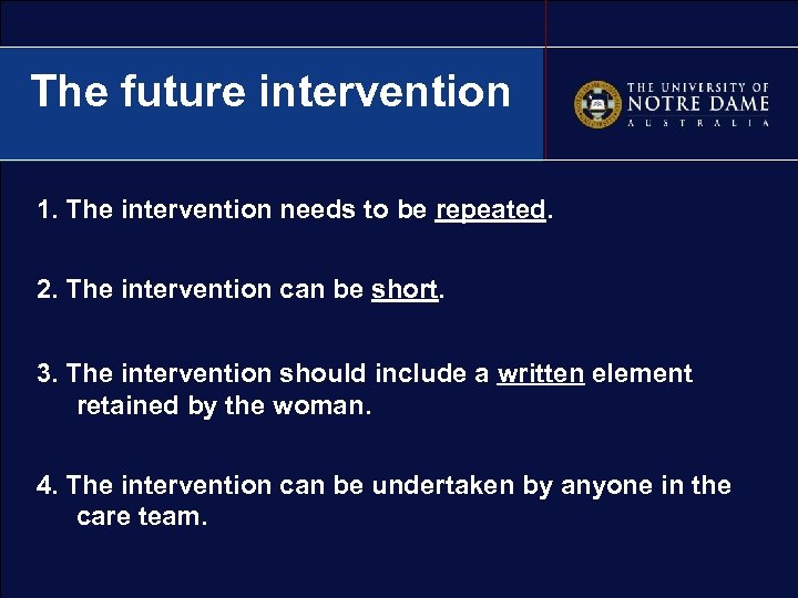 The future intervention 1. The intervention needs to be repeated. 2. The intervention can