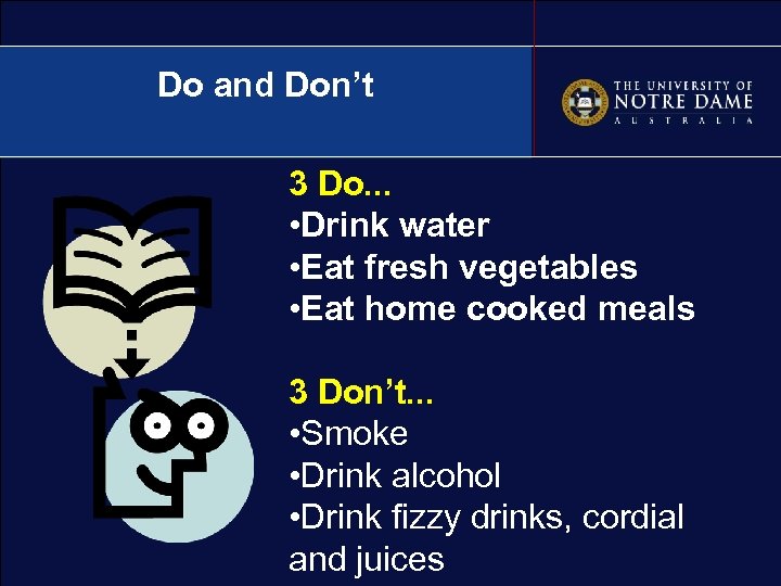 Do and Don’t 3 Do. . . • Drink water • Eat fresh vegetables