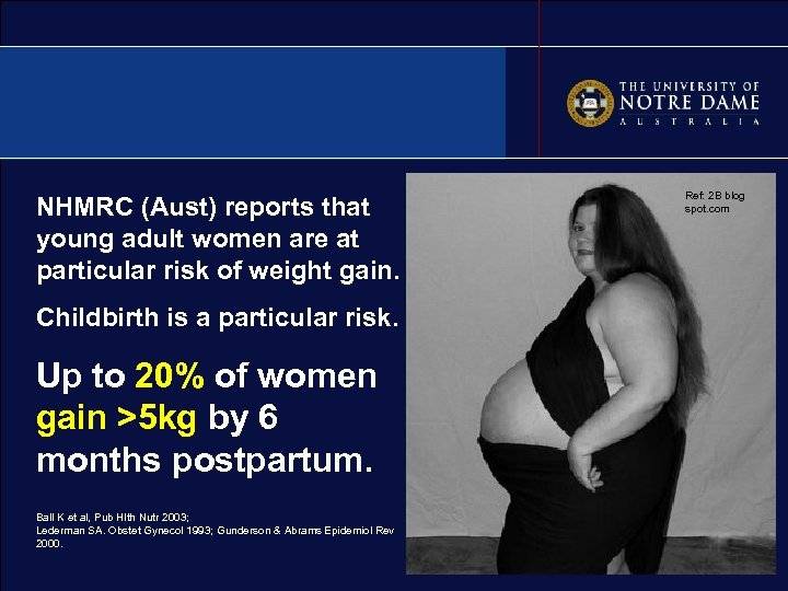 NHMRC (Aust) reports that young adult women are at particular risk of weight gain.