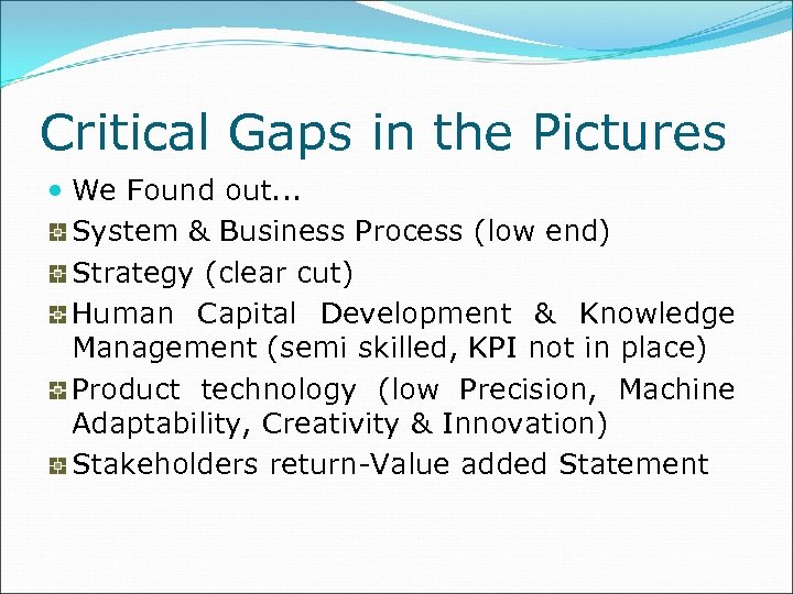 Critical Gaps in the Pictures We Found out. . . System & Business Process