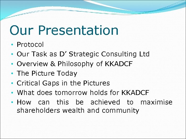 Our Presentation • • Protocol Our Task as D’ Strategic Consulting Ltd Overview &