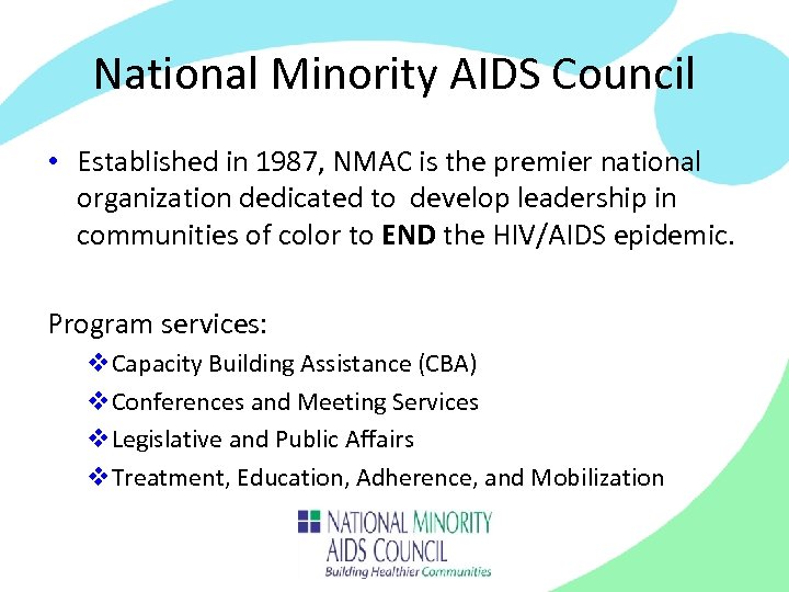 National Minority AIDS Council • Established in 1987, NMAC is the premier national organization