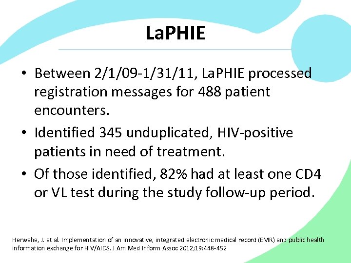 La. PHIE • Between 2/1/09 -1/31/11, La. PHIE processed registration messages for 488 patient