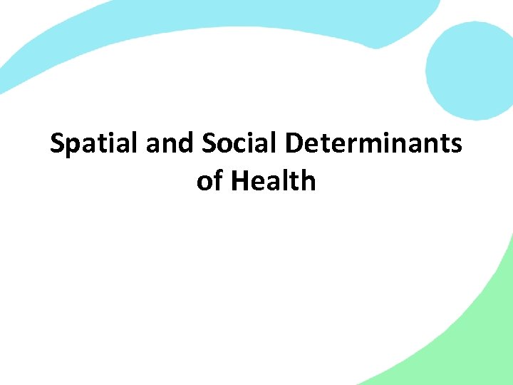 Spatial and Social Determinants of Health 