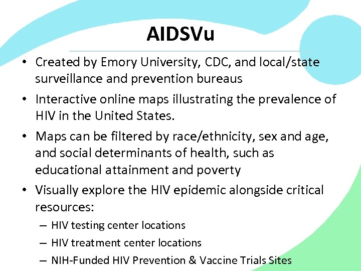 AIDSVu • Created by Emory University, CDC, and local/state surveillance and prevention bureaus •