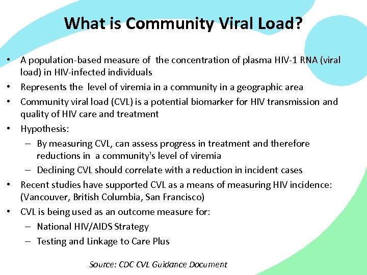 What is Community Viral Load? • A population-based measure of the concentration of plasma