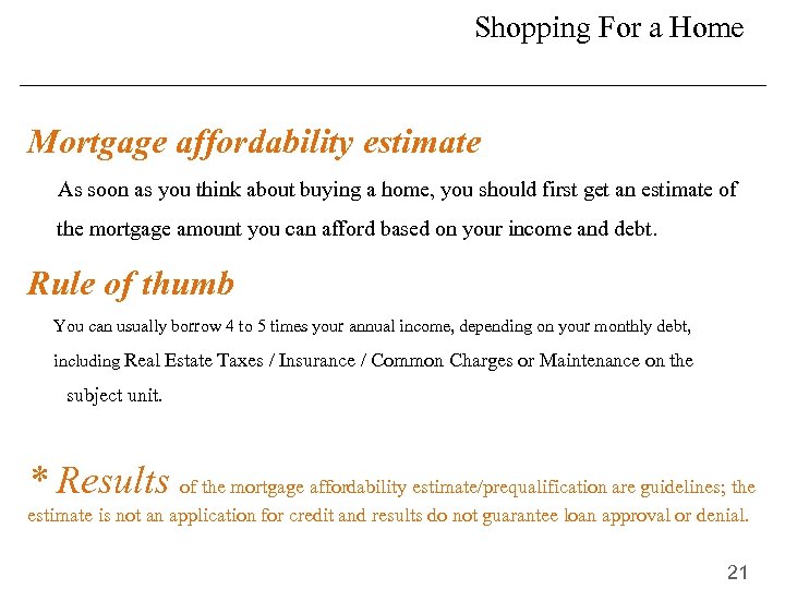Shopping For a Home Mortgage affordability estimate As soon as you think about buying