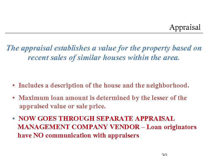 Appraisal The appraisal establishes a value for the property based on recent sales of