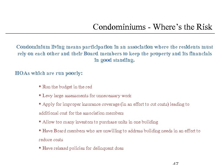 Condominiums - Where’s the Risk Condominium living means participation in an association where the