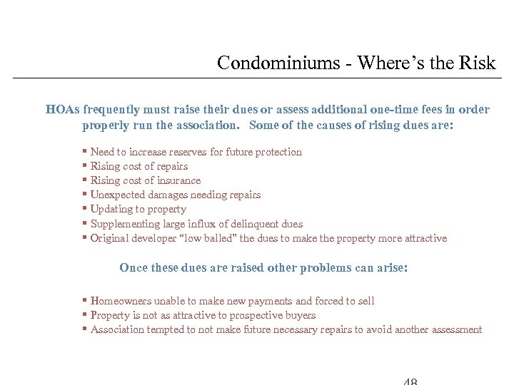 Condominiums - Where’s the Risk HOAs frequently must raise their dues or assess additional