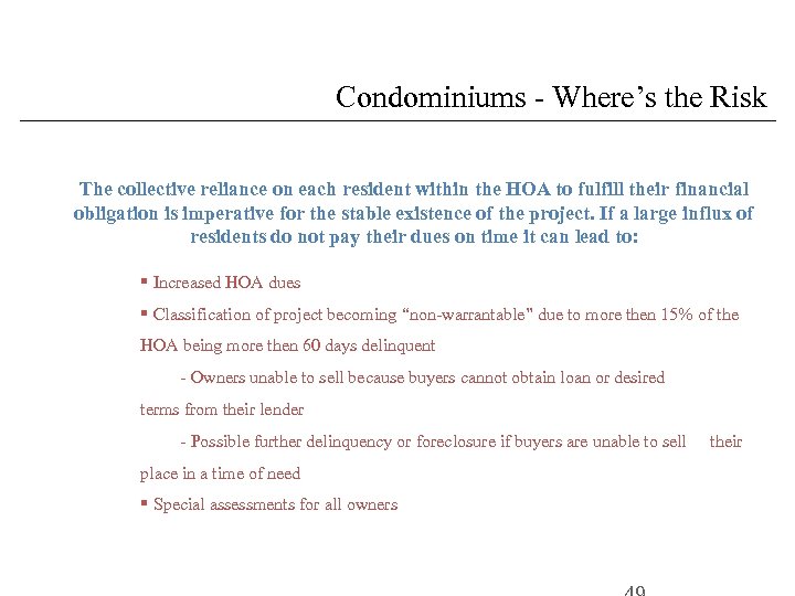 Condominiums - Where’s the Risk The collective reliance on each resident within the HOA