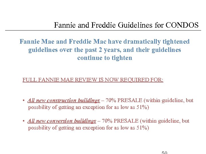 Fannie and Freddie Guidelines for CONDOS Fannie Mae and Freddie Mac have dramatically tightened