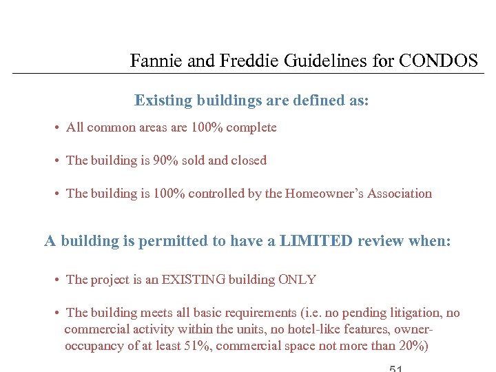 Fannie and Freddie Guidelines for CONDOS Existing buildings are defined as: • All common
