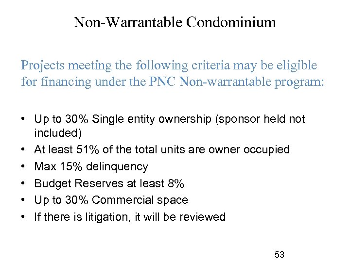 Non-Warrantable Condominium Projects meeting the following criteria may be eligible for financing under the