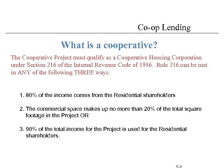 Co-op Lending What is a cooperative? The Cooperative Project must qualify as a Cooperative