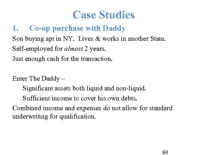 Case Studies 1. Co-op purchase with Daddy Son buying apt in NY. Lives &