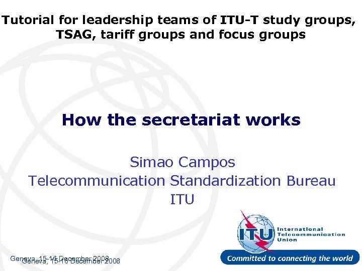 Tutorial for leadership teams of ITU-T study groups, TSAG, tariff groups and focus groups